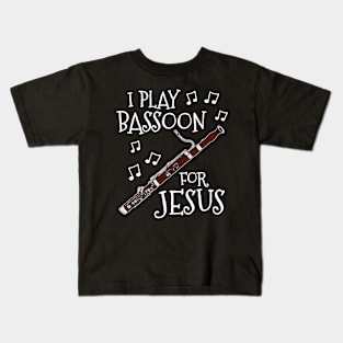 I Play Bassoon For Jesus Bassoonist Church Musician Kids T-Shirt